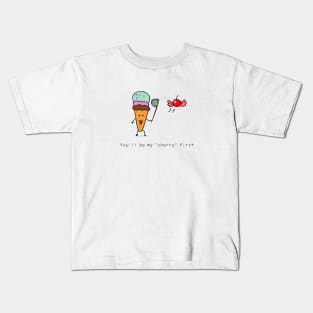 You'll be my "cherry" first Kids T-Shirt